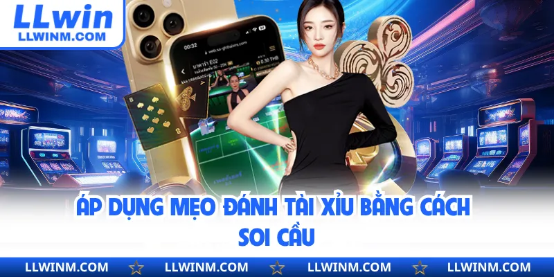 Áp dụng mẹo đánh tài xỉu bằng cách soi cầu