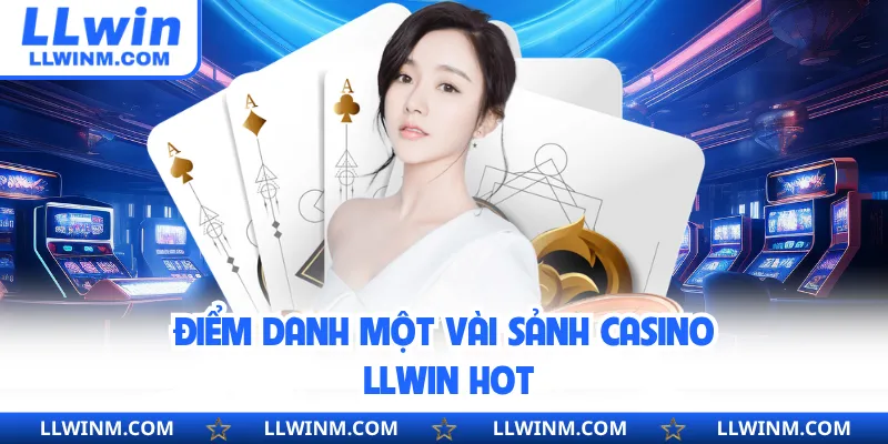 Điểm danh một vài sảnh casino LLwin hot