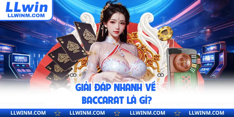 Giải đáp nhanh về baccarat là gì?
