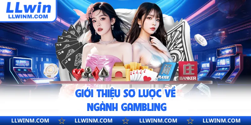 Giới thiệu sơ lược về ngành gambling