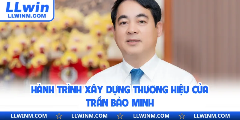 Hành trình xây dựng thương hiệu của Trần Bảo Minh