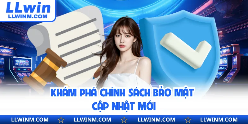 Khám phá chính sách bảo mật cập nhật mới