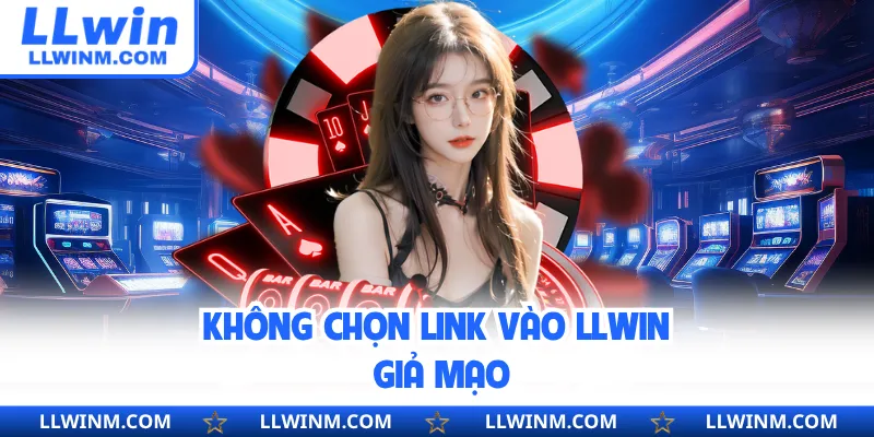 Không chọn link vào LLwin giả mạo