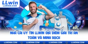 Nhà Cái Uy Tín LLwin Địa Điểm Giải Trí An Toàn Và Minh Bạch