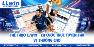 Thể Thao LLwin - Cá Cược Trực Tuyến Thú Vị, Thưởng Cao