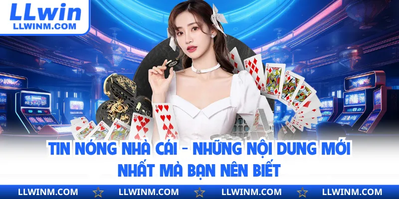 Tin Nóng Nhà Cái - Những Nội Dung Mới Nhất Mà Bạn Nên Biết