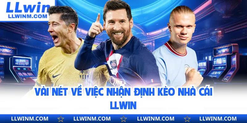 Vài nét về việc nhận định kèo nhà cái LLwin